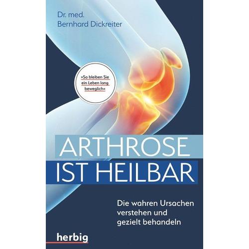 Arthrose ist heilbar – Bernhard Dickreiter