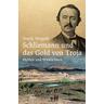 Schliemann und das Gold von Troja - Frank Vorpahl