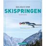 Das Buch vom Skispringen - Volker Kreisl