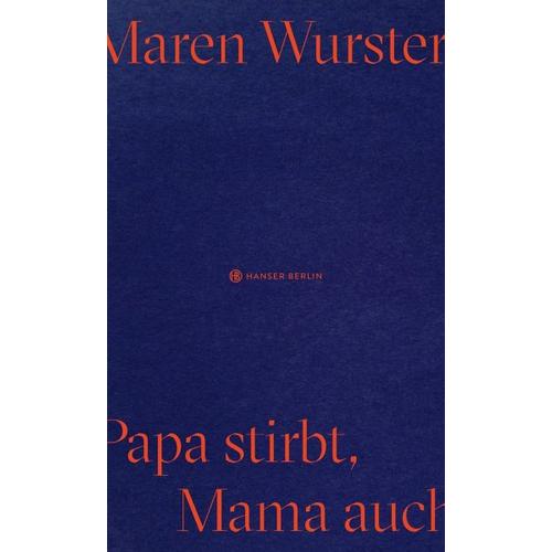Papa stirbt, Mama auch – Maren Wurster