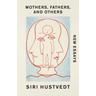 Mothers, Fathers, and Others - Siri Hustvedt