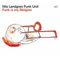 Funk Is My Religion (CD, 2021) - Nils Landgren Funk Unit