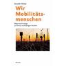 Wir Mobilitätsmenschen - Benedikt Weibel
