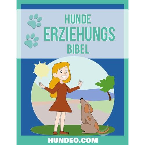 Hunde Erziehungs Bibel - Anja Boecker