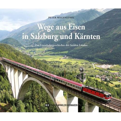 Wege aus Eisen in Salzburg und Kärnten - Peter Wegenstein