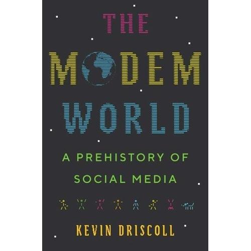 The Modem World – Kevin Driscoll