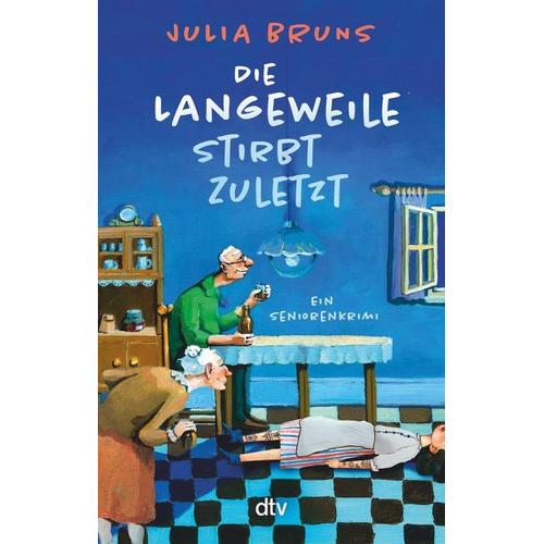 Die Langeweile stirbt zuletzt / Seniorenkrimi Bd.1 – Julia Bruns