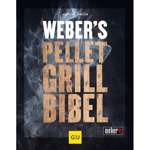 Weber's Pelletgrillbibel - Manuel Weyer