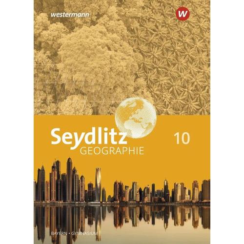 Seydlitz Geographie 10. Schülerband. Für Gymnasien in Bayern