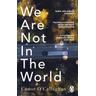 We Are Not in the World - Conor O'Callaghan