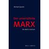 Der unversöhnte Marx - Michael Quante