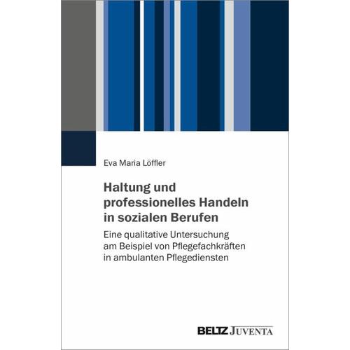 Haltung und professionelles Handeln in sozialen Berufen – Eva Maria Löffler