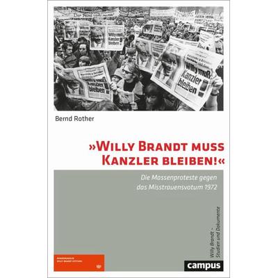 »Willy Brandt muss Kanzler bleiben!« - Bernd Rother
