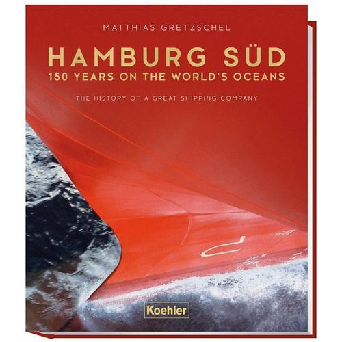 Hamburg Süd – 150 years on the world`s ocean – Matthias Gretzschel