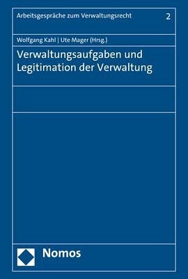 Verwaltungsaufgaben und Legitimation der Verwaltung – Wolfgang Herausgegeben:Kahl, Ute Mager