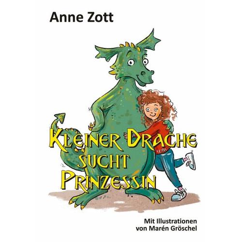 Kleiner Drache sucht Prinzessin – Anne Zott