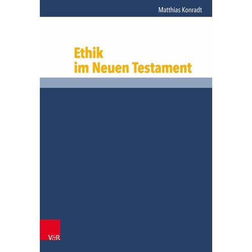 Ethik im Neuen Testament – Matthias Konradt