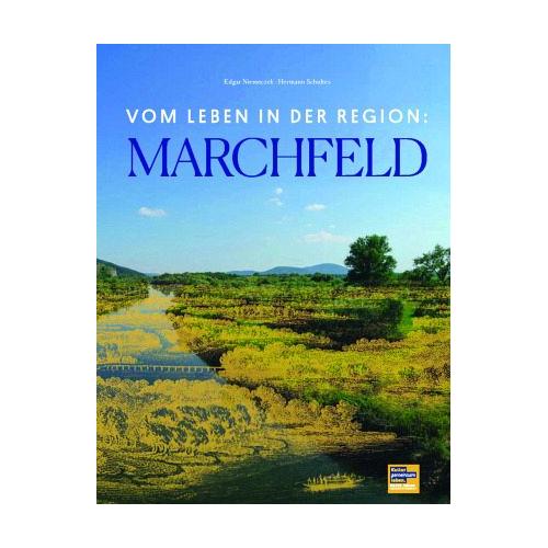 Vom Leben in der Region: MARCHFELD – Herausgegeben:Kultur.Region.Niederösterreich
