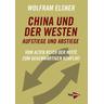 China und der Westen - Aufstiege und Abstiege - Wolfram Elsner