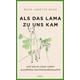 Als das Lama zu uns kam und wie es unser Leben wunderbar durcheinanderbrachte - Ruth Janette Ruck