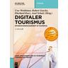 Digitaler Tourismus - Uwe Herausgegeben:Weithöner, Robert Goecke, Eberhard Kurz, Axel Schulz