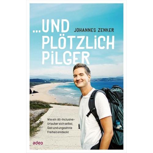 … und plötzlich Pilger – Johannes Zenker