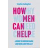 How Men Can Help - Sophie Gallagher