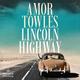 Lincoln Highway - Amor Towles