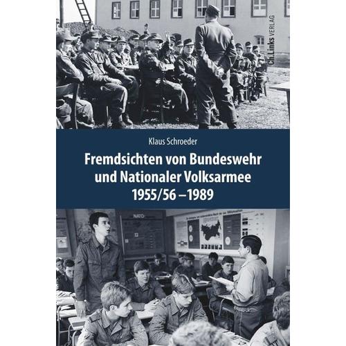Fremdsichten von Bundeswehr und Nationaler Volksarmee im Vergleich 1955/56-1989 - Klaus Schroeder