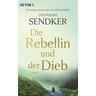 Die Rebellin und der Dieb - Jan-Philipp Sendker