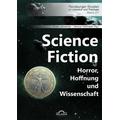 Science Fiction. Horror, Hoffnung und Wissenschaft - Markus Herausgegeben:Pohlmeyer, Franz Januschek