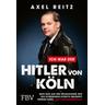Ich war der Hitler von Köln - Axel Reitz