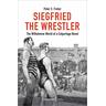 Siegfried the Wrestler - Peter S. Fisher