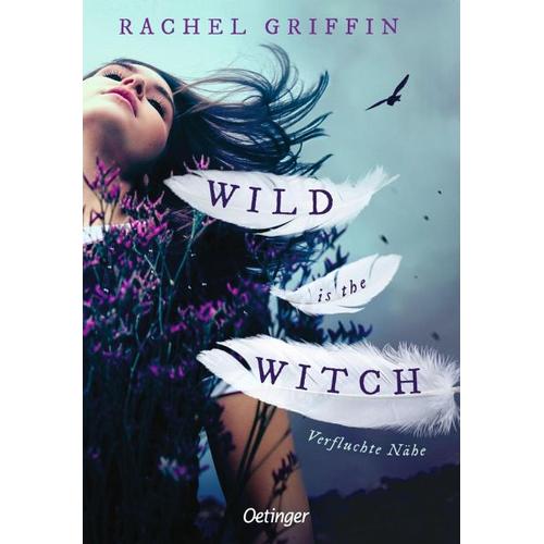 Wild is the Witch. Verfluchte Nähe - Rachel Griffin