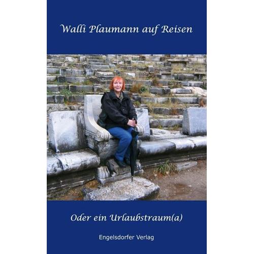 Walli Plaumann auf Reisen - Oder ein Urlaubstraum(a) - Lea Philine Plaumann