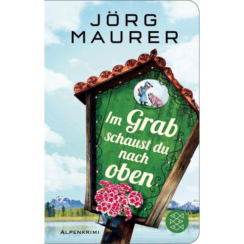 Im Grab schaust du nach oben / Kommissar Jennerwein ermittelt Bd.9 – Jörg Maurer