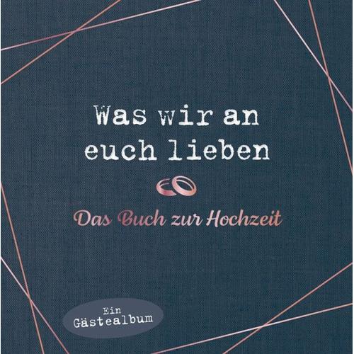 Was wir an euch lieben – Das Hochzeitsgästebuch – Alexandra Reinwarth