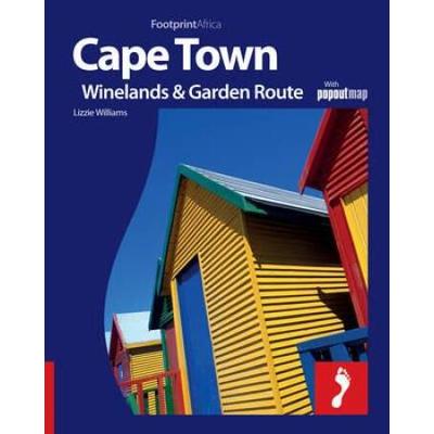 Cape Town, The Winelands & Garden Route: Full colour regional travel guide to Cape Town, The Winelands & Garden Route (Footprint - Destination Guides)