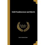 Gold Frankincense and Myrrh (Paperback)