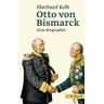 Otto von Bismarck - Eberhard Kolb