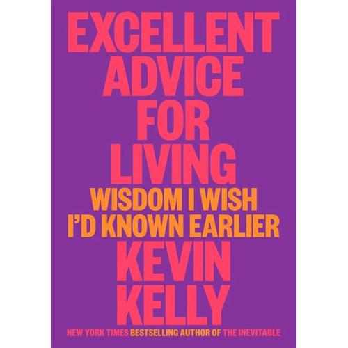 Excellent Advice for Living – Kevin Kelly