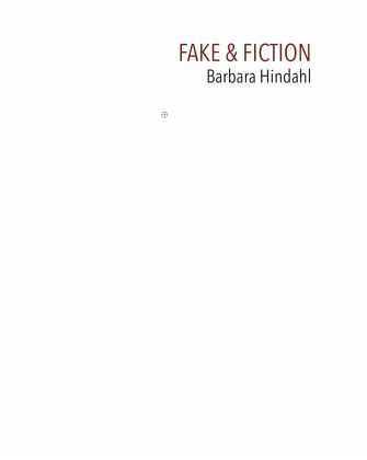 Fake & Fiction – Barbara Hindahl