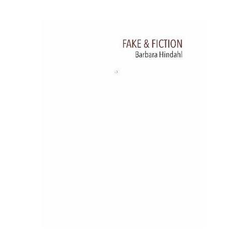 Fake & Fiction – Barbara Hindahl