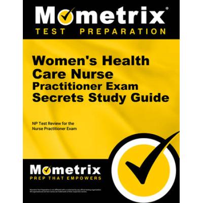 Women's Health Care Nurse Practitioner Exam Secrets Study Guide: Np Test Review For The Nurse Practitioner Exam