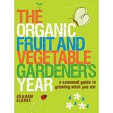 Pre-Owned Organic Fruit and Vegetable Gardeners Year The: A Seasonal Guide to Growing What You Eat Paperback