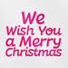 Transparent Decal Stickers Of We Wish You A Merry Christmas (Pink) Premium Waterproof Vinyl Decal Stickers For Laptop Phone Accessory Helmet Car Window Mug Tuber Cup Door Wall Decorat ANDVER10g8153PI