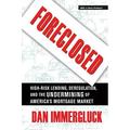 Foreclosed: High-Risk Lending Deregulation and the Undermining of America s Mortgage Market