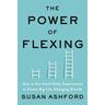 The Power of Flexing - Susan J. Ashford