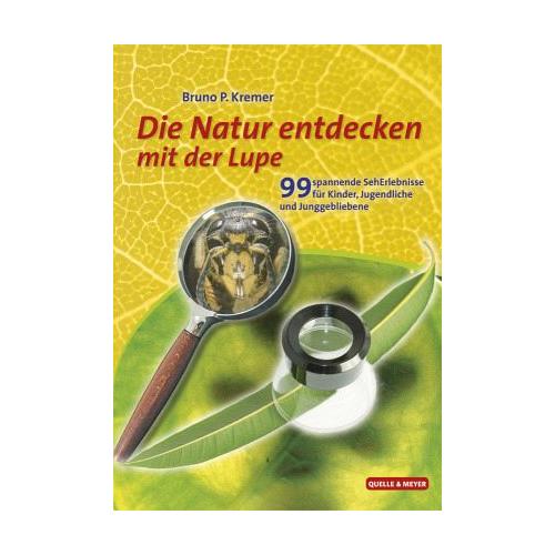 Die Natur entdecken mit der Lupe – Bruno P. Kremer