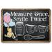 Metal Sign - Measure Once Smile Twice - Chalkboard Style - Durable Metal Sign - Use Indoor/Outdoor - Cute and Inspirational Kitchen Decor (12 x 18 )